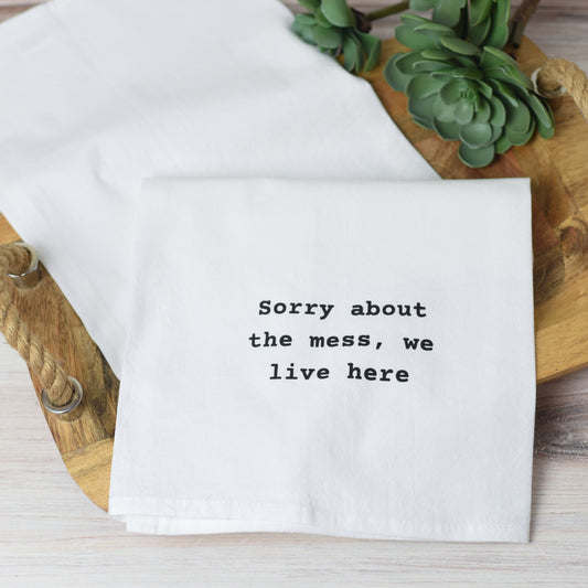 Tea Towel-Sorry About The Mess